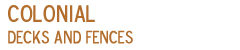 Colonial Decks and Fences
